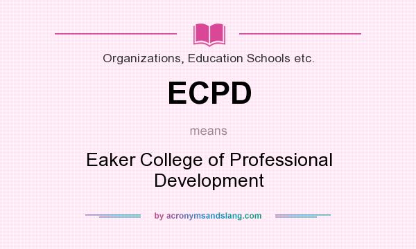 What does ECPD mean? It stands for Eaker College of Professional Development