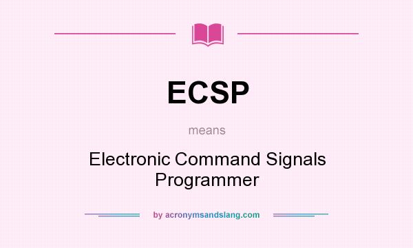 What does ECSP mean? It stands for Electronic Command Signals Programmer