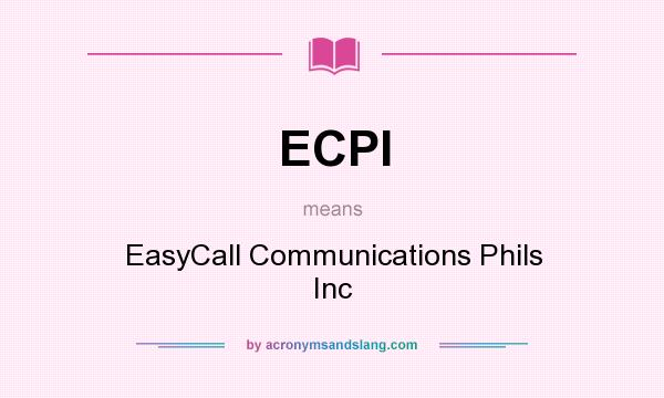 What does ECPI mean? It stands for EasyCall Communications Phils Inc
