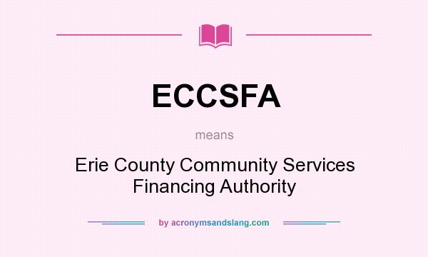 What does ECCSFA mean? It stands for Erie County Community Services Financing Authority