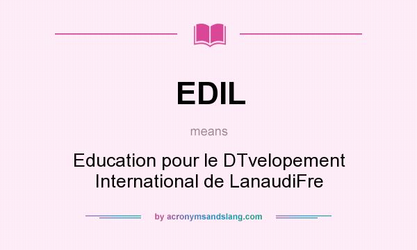 What does EDIL mean? It stands for Education pour le DTvelopement International de LanaudiFre