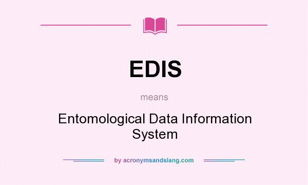 What does EDIS mean? It stands for Entomological Data Information System