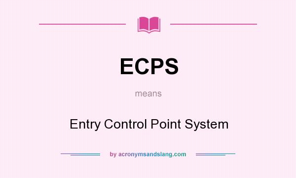 What does ECPS mean? It stands for Entry Control Point System