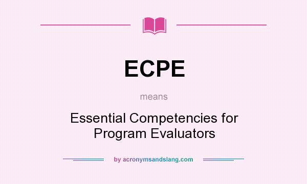 What does ECPE mean? It stands for Essential Competencies for Program Evaluators