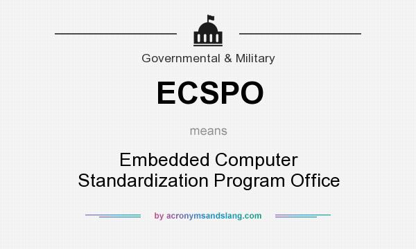 What does ECSPO mean? It stands for Embedded Computer Standardization Program Office