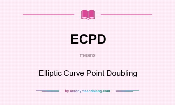 What does ECPD mean? It stands for Elliptic Curve Point Doubling