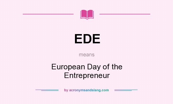 What does EDE mean? It stands for European Day of the Entrepreneur