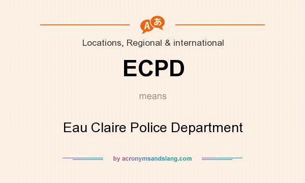 What does ECPD mean? It stands for Eau Claire Police Department