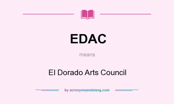 What does EDAC mean? It stands for El Dorado Arts Council