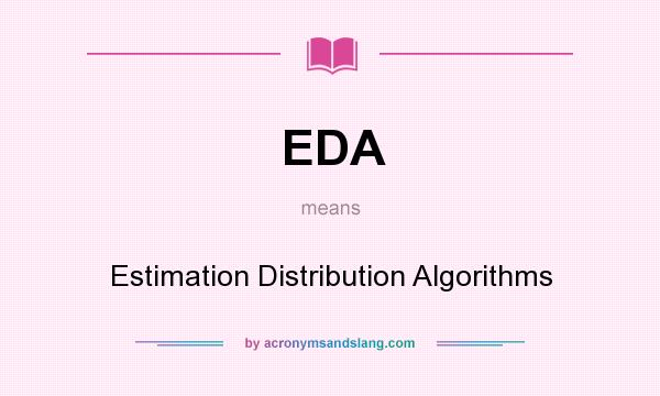 What does EDA mean? It stands for Estimation Distribution Algorithms
