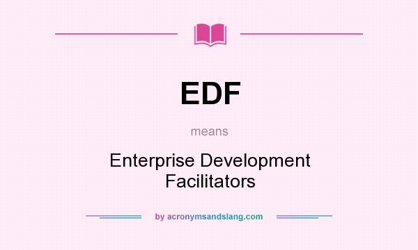 What does EDF mean? It stands for Enterprise Development Facilitators