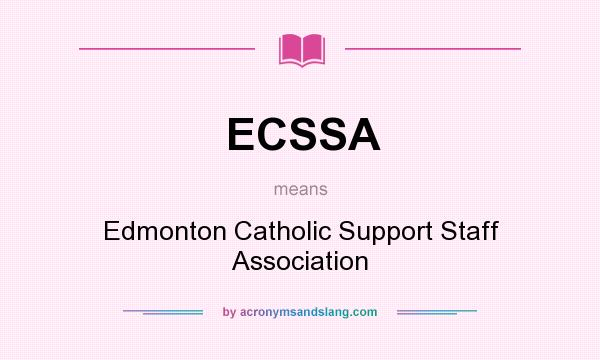 What does ECSSA mean? It stands for Edmonton Catholic Support Staff Association