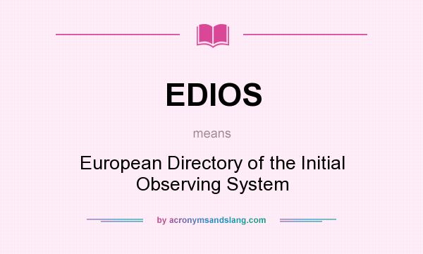 What does EDIOS mean? It stands for European Directory of the Initial Observing System