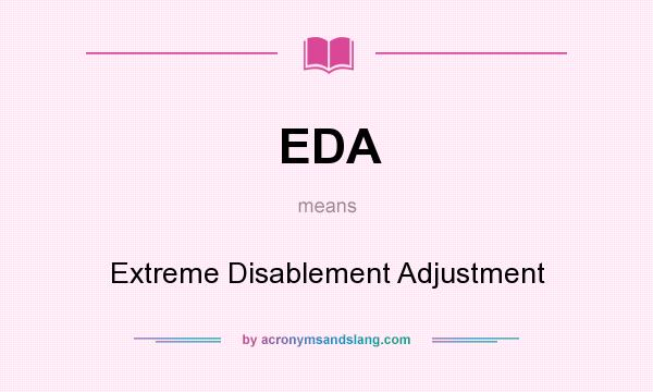 What does EDA mean? It stands for Extreme Disablement Adjustment