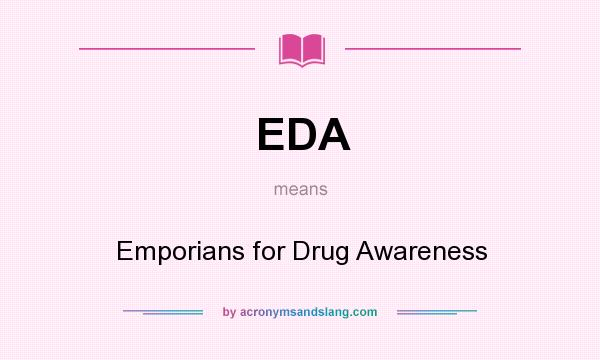 What does EDA mean? It stands for Emporians for Drug Awareness