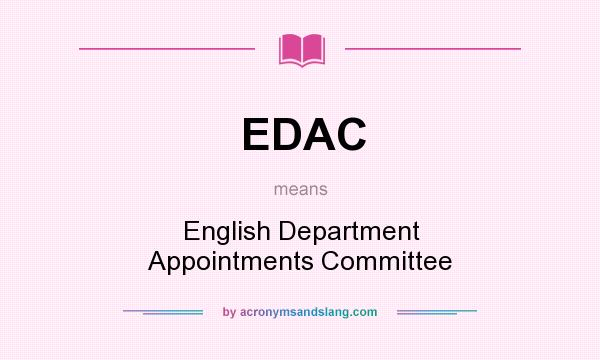 What does EDAC mean? It stands for English Department Appointments Committee