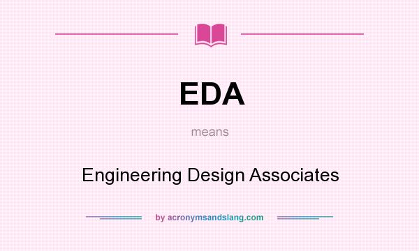 What does EDA mean? It stands for Engineering Design Associates