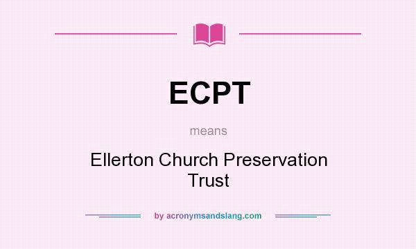 What does ECPT mean? It stands for Ellerton Church Preservation Trust