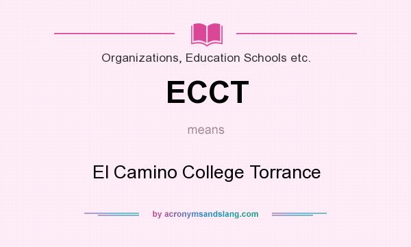 What does ECCT mean? It stands for El Camino College Torrance