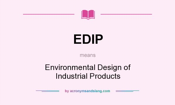 What does EDIP mean? It stands for Environmental Design of Industrial Products