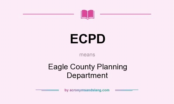 What does ECPD mean? It stands for Eagle County Planning Department