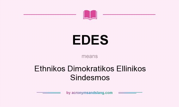 What does EDES mean? It stands for Ethnikos Dimokratikos Ellinikos Sindesmos