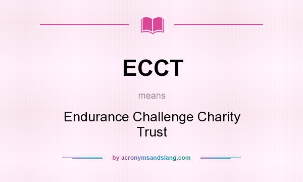 What does ECCT mean? It stands for Endurance Challenge Charity Trust