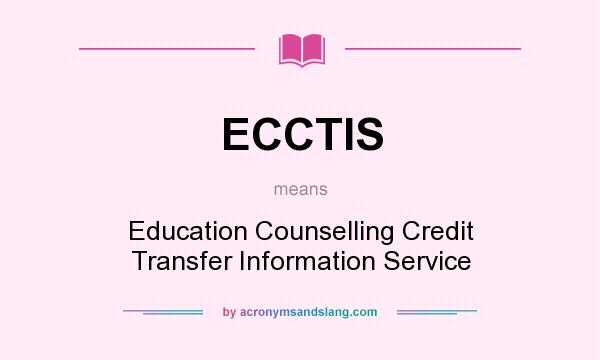 What does ECCTIS mean? It stands for Education Counselling Credit Transfer Information Service