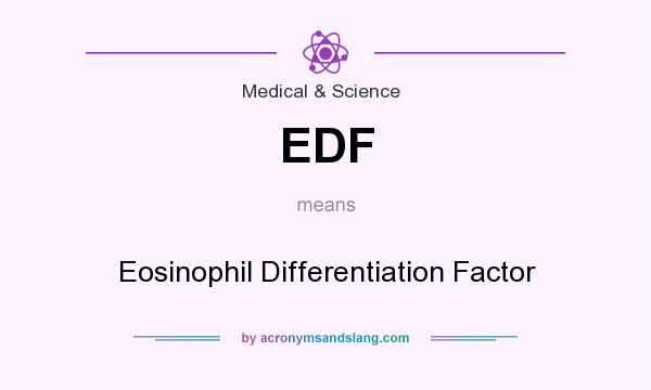 What does EDF mean? It stands for Eosinophil Differentiation Factor