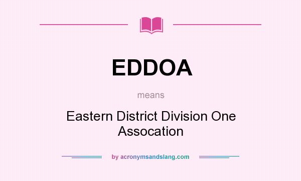What does EDDOA mean? It stands for Eastern District Division One Assocation