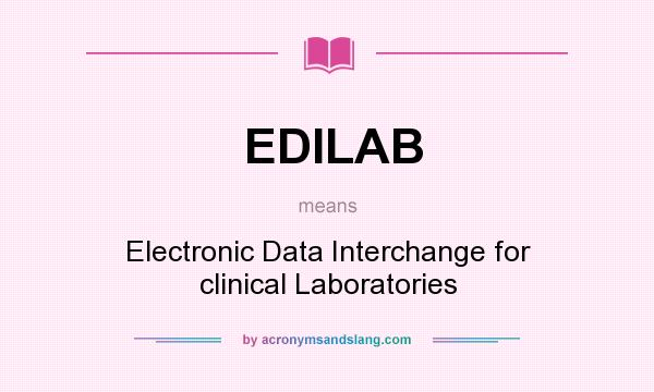 What does EDILAB mean? It stands for Electronic Data Interchange for clinical Laboratories