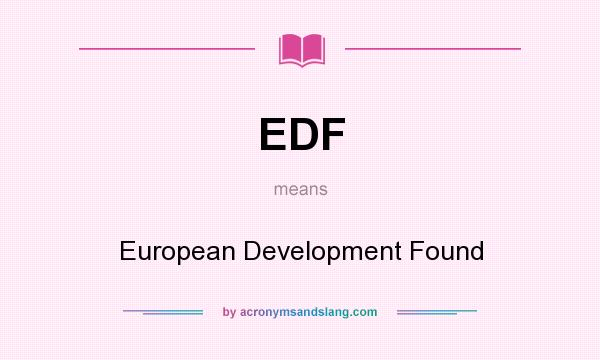 What does EDF mean? It stands for European Development Found