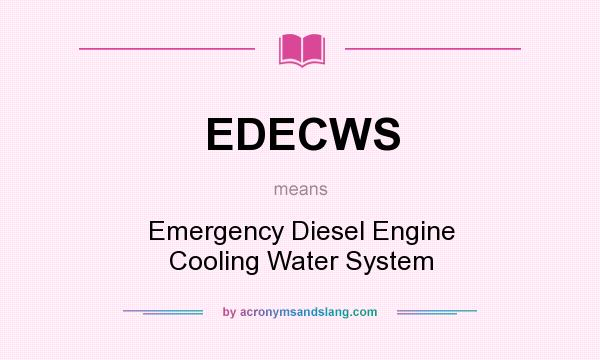What does EDECWS mean? It stands for Emergency Diesel Engine Cooling Water System