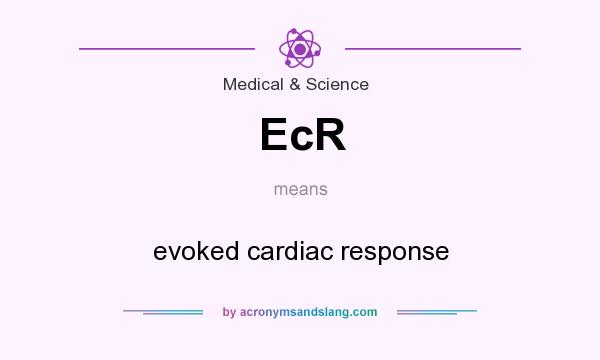 What does EcR mean? It stands for evoked cardiac response