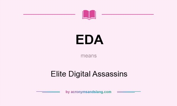 What does EDA mean? It stands for Elite Digital Assassins
