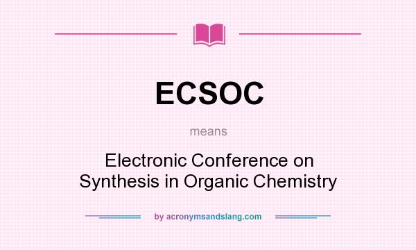 What does ECSOC mean? It stands for Electronic Conference on Synthesis in Organic Chemistry