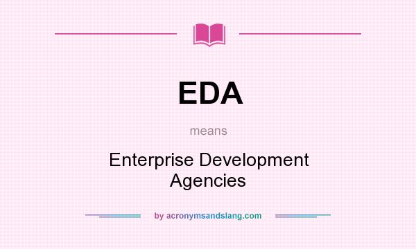 What does EDA mean? It stands for Enterprise Development Agencies