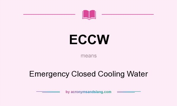 What does ECCW mean? It stands for Emergency Closed Cooling Water
