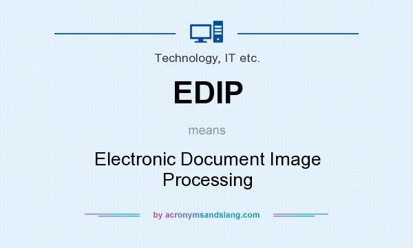 What does EDIP mean? It stands for Electronic Document Image Processing