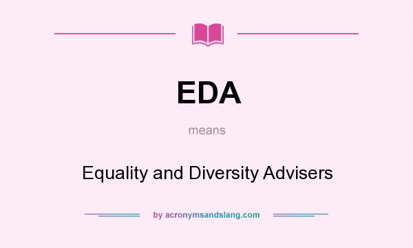 What does EDA mean? It stands for Equality and Diversity Advisers