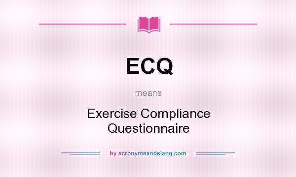 What does ECQ mean? It stands for Exercise Compliance Questionnaire