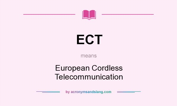 What does ECT mean? It stands for European Cordless Telecommunication