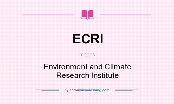 What does ECRI mean? It stands for Environment and Climate Research Institute