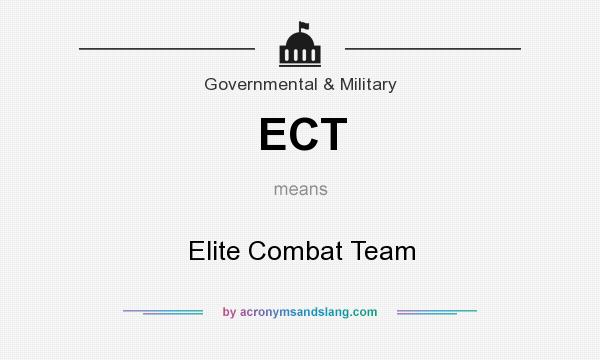 What does ECT mean? It stands for Elite Combat Team
