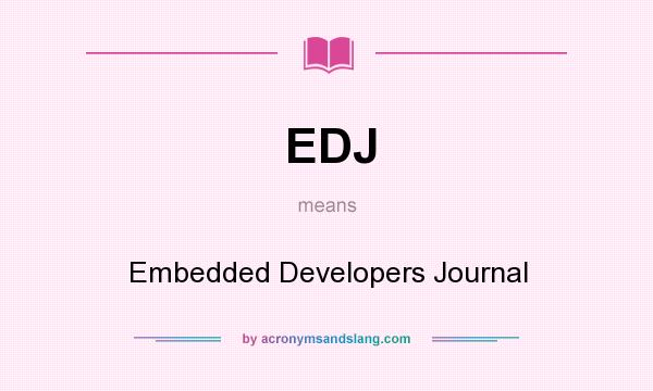 What does EDJ mean? It stands for Embedded Developers Journal