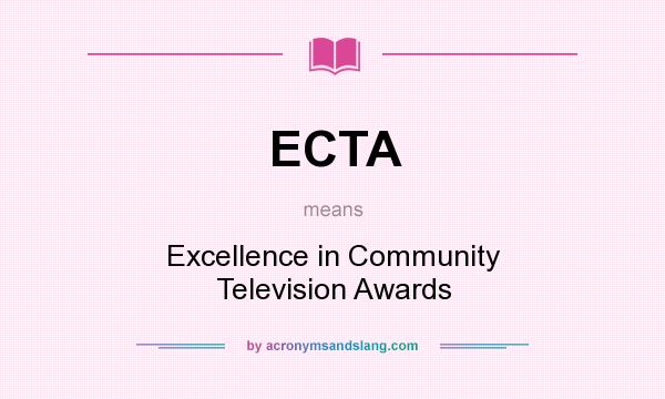 What does ECTA mean? It stands for Excellence in Community Television Awards