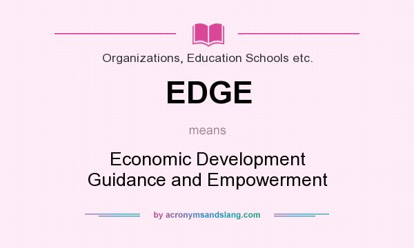 What does EDGE mean? It stands for Economic Development Guidance and Empowerment