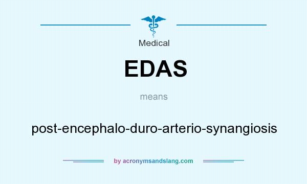 What does EDAS mean? It stands for post-encephalo-duro-arterio-synangiosis