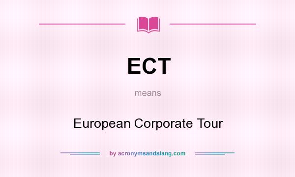 What does ECT mean? It stands for European Corporate Tour