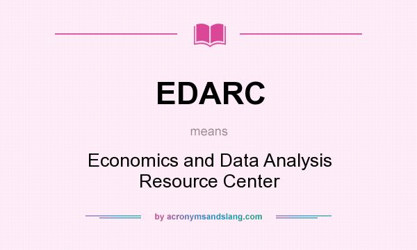 What does EDARC mean? It stands for Economics and Data Analysis Resource Center